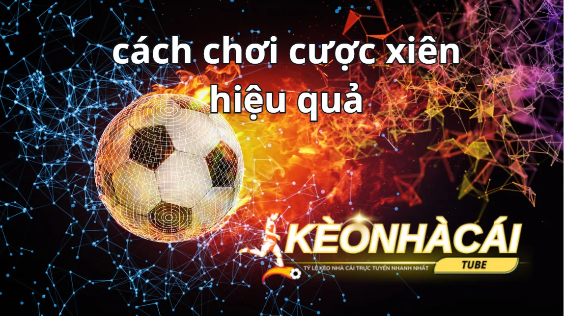 Kinh nghiệm chơi cược xiên bóng đá hiệu quả nhất Kinh nghiệm chơi cược xiên bóng đá hiệu quả nhất