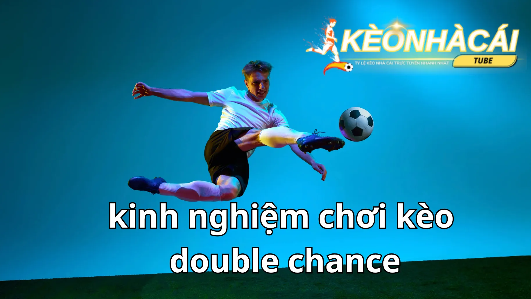 Chia sẻ kinh nghiệm chơi kèo double chance tốt nhất Chia sẻ kinh nghiệm chơi kèo double chance tốt nhất
