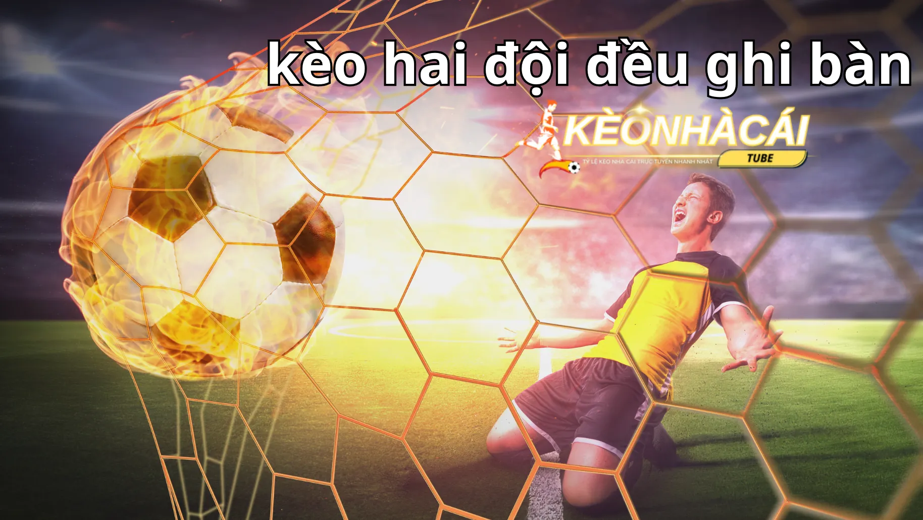 Kèo hai đội ghi bàn hay còn có tên gọi là Both Teams To Score Kèo hai đội ghi bàn hay còn có tên gọi là Both Teams To Score