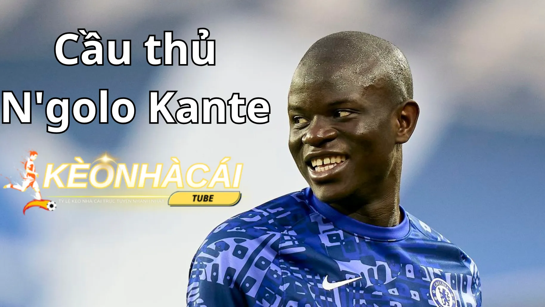 Cầu thủ N'golo Kante (Chelsea) Cầu thủ N'golo Kante (Chelsea)