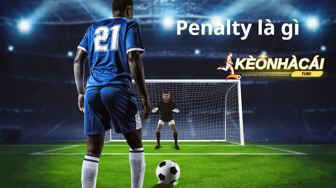 Thông tin chính xác về Penalty là gì? Thông tin chính xác về Penalty là gì?