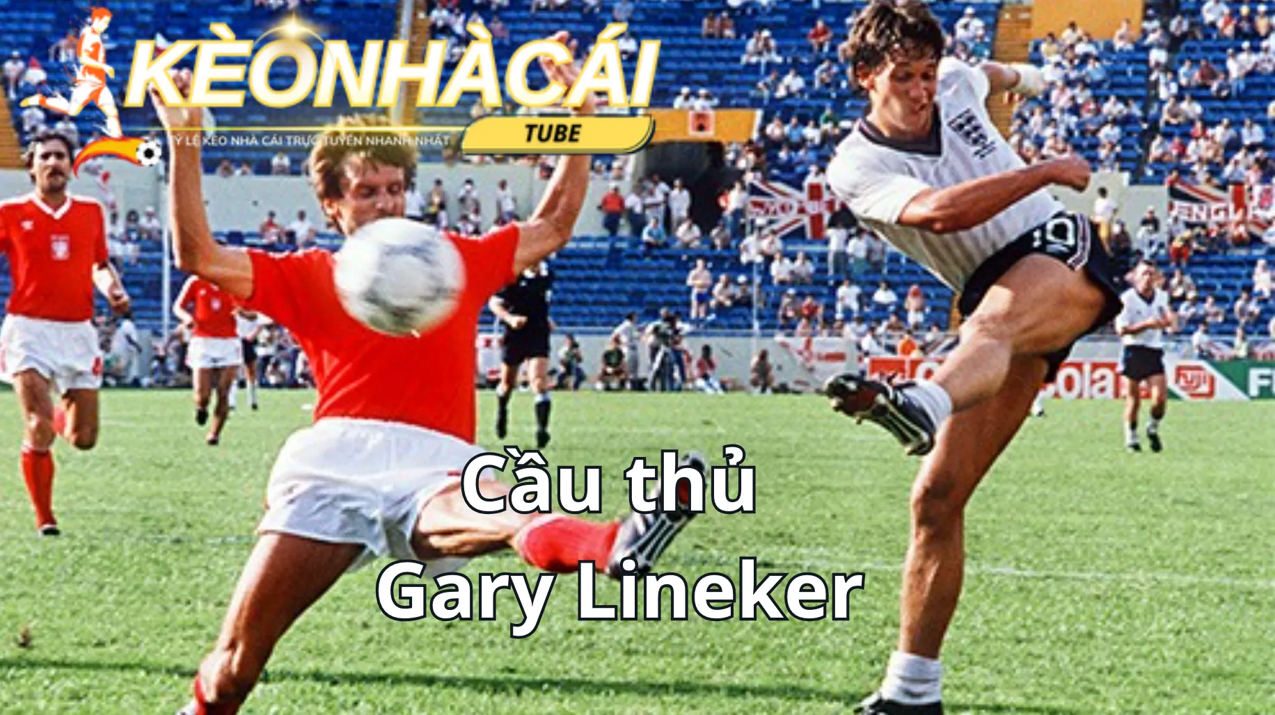 Cầu thủ Gary Lineker poacher trong bóng đá