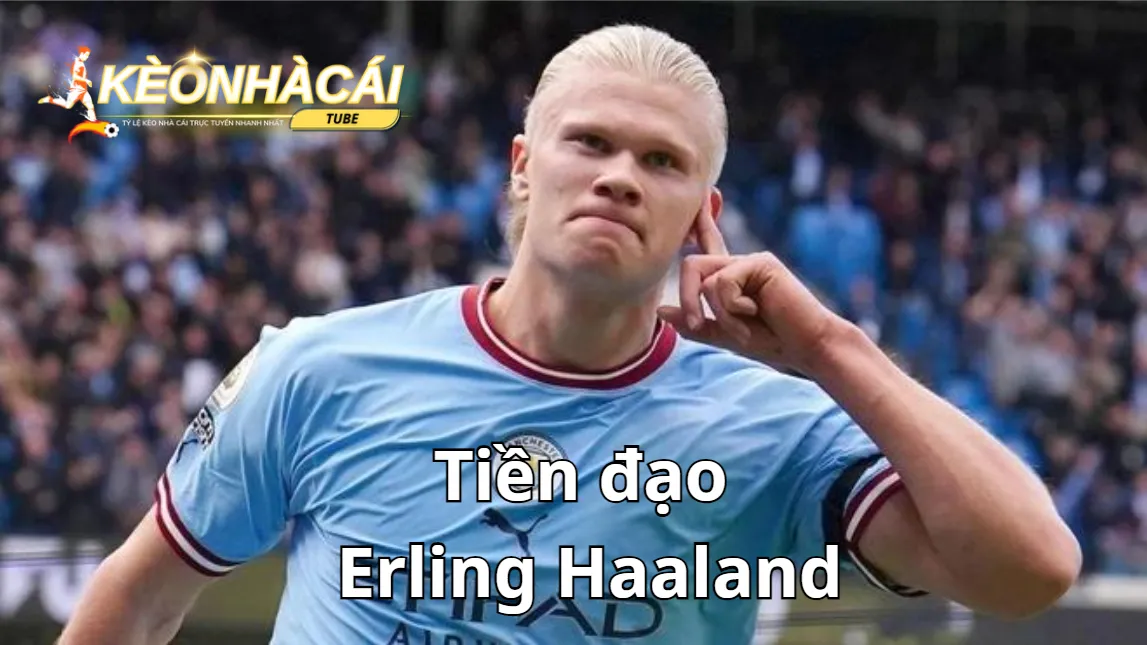 Tiền đạo Erling Haaland (1m95) Tiền đạo Erling Haaland (1m95)