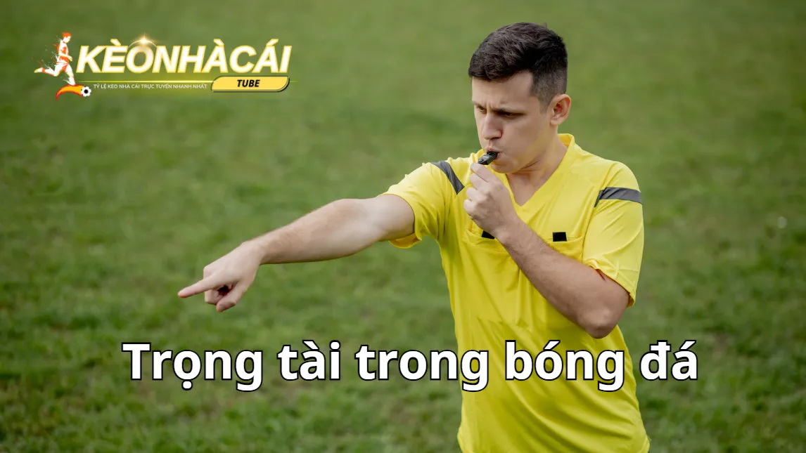 Sơ lược về trọng tài trong bóng đá Sơ lược về trọng tài trong bóng đá