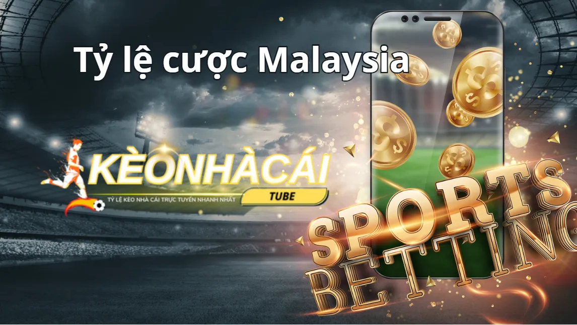 Đôi nét về tỷ lệ cược Malaysia Đôi nét về tỷ lệ cược Malaysia