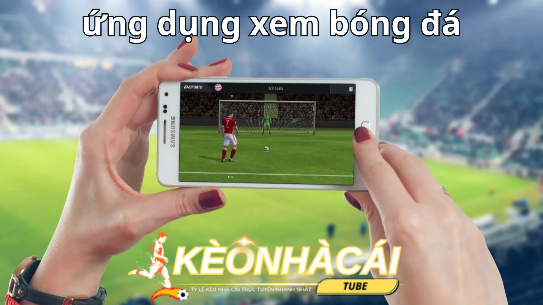 Top ứng dụng xem bóng đá trên điện thoại