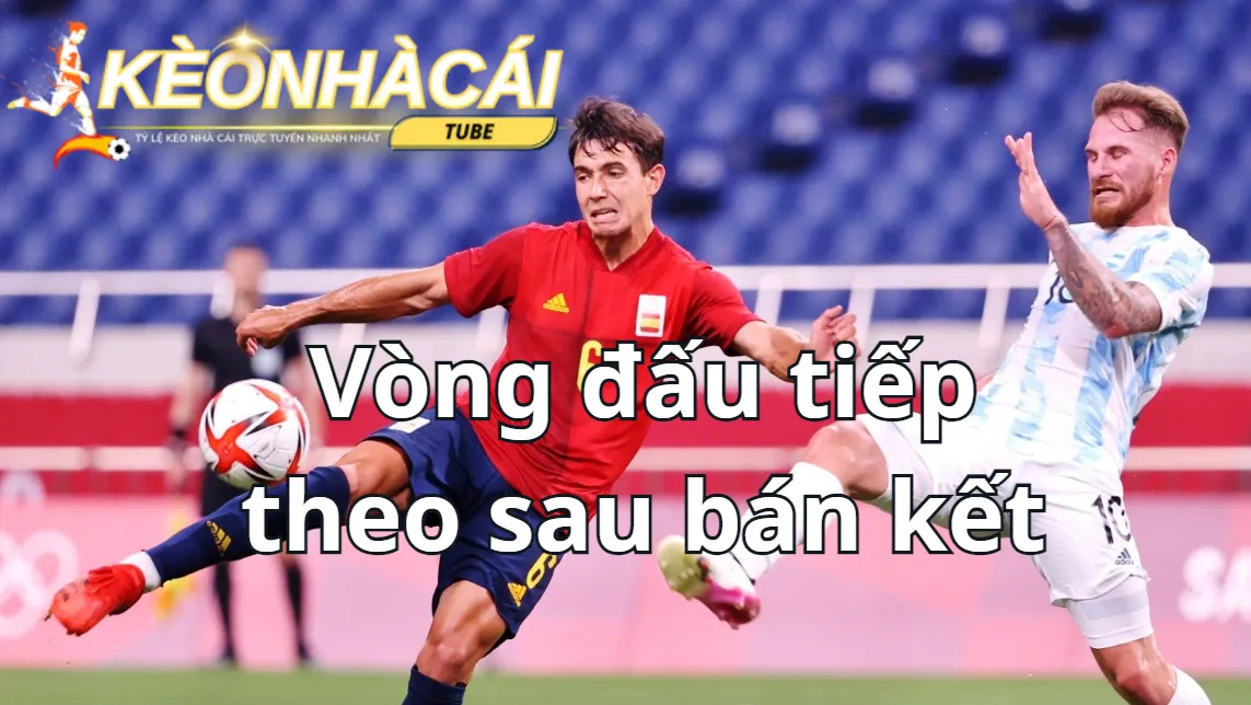 Vòng đấu tiếp theo sau vòng tứ kết Vòng đấu tiếp theo sau vòng tứ kết